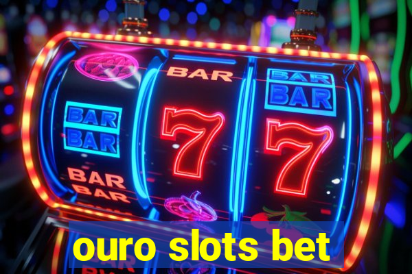 ouro slots bet